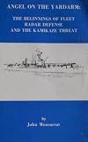 Front cover for the book Angel on the Yardarm : The Beginnings of Fleet Radar Defense and the Kamikaze Threat by John Monsarrat