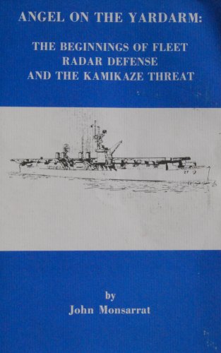 Angel on the Yardarm : The Beginnings of Fleet Radar Defense and the Kamikaze Threat
