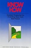 Know How: Guided Programs for Inventing Your Own Best Future (Mental Aptitude Patterning Book) cover