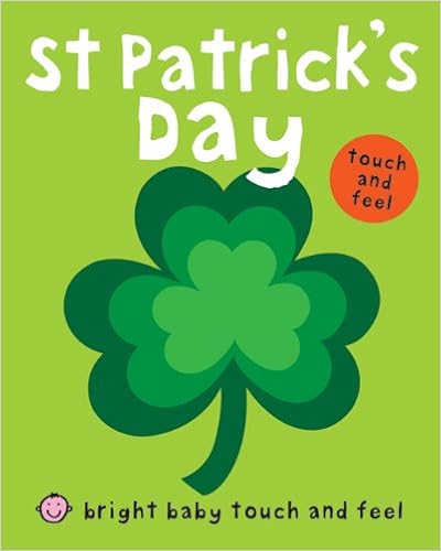 St Patrick's Day (Bright Baby Touch and Feel), by Roger Priddy St Patrick's Day (Bright Baby Touch and Feel), by Roger Priddy