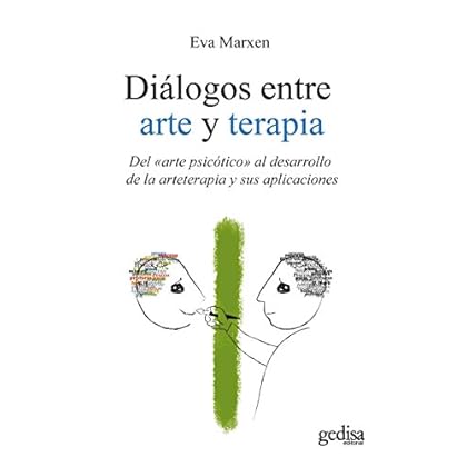 Diálogos entre arte y terapia: Del «arte psicótico» al desarrollo de la arteterapia y sus aplicaciones (Psicología) Diálogos entre arte y terapia: Del «arte psicótico» al desarrollo de la arteterapia y sus aplicaciones (Psicología)