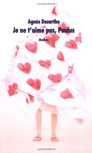 Je Ne T Aime Pas Paulus Medium Desarthe Agnes Agnes 9782211067171 Amazon Com Books