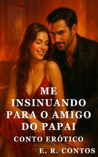Me Insinunado Para O Amigo Do Papai Conto Er tico Expl cito E R Me Insinunado Para O Amigo Do Papai Conto Er tico Expl cito E R