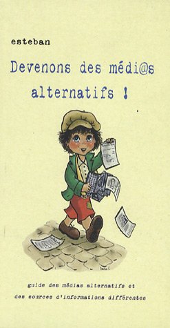 Devenons des médi@s alternatifs!: Guide des médias alternatifs et des sources d'informations différentes by (Paperback)