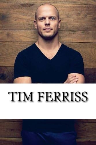 Tim Ferriss: A Biography