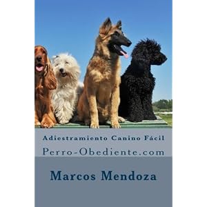 Adiestramiento Canino Fácil: Perro-Obediente.com (Spanish Edition)