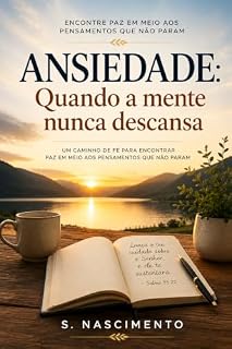 Livro Ansiedade: Quando a mente nunca descansa: Um caminho de fé para encontrar paz em meio aos pensamentos que não param