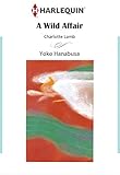 A Wild Affair: Harlequin comics by Charlotte Lamb, Yoko Hanabusa