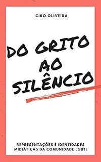 Livro Do grito ao silêncio: : representações e identidades midiáticas da comunidade LGBTI