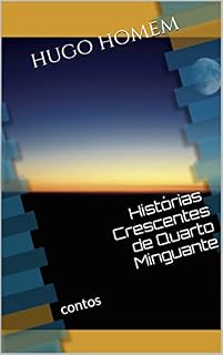 Livro Histórias Crescentes de Quarto Minguante: contos