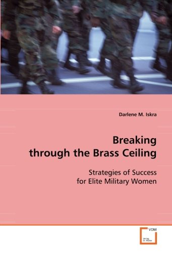 Breaking through the Brass Ceiling: Strategies of Success for Elite Military Women