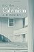 Calvinism: A History by D. G. Hart