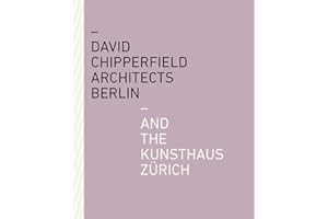 David Chipperfield Architects Berlin and the Kunsthaus Zürich