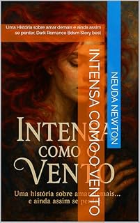 Livro Intensa Como O Vento : Uma História sobre amar demais e ainda assim se perder, Dark Romance Bdsm Story best