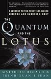 The Quantum and the Lotus: A Journey to the Frontiers Where Science and Buddhism Meet cover