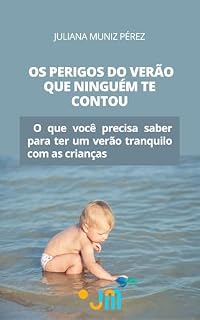 Livro Os perigos do verão que ninguém te contou: O que você precisa saber para ter um verão tranquilo com as crianças