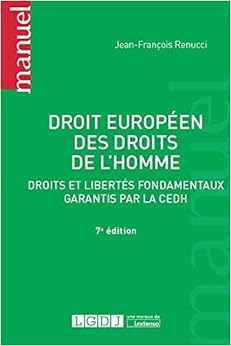 Droit européen des droits de l'homme : Droits et libertés fondamentaux garantis par la CEDH, by Jean-François Renucci Droit européen des droits de l'homme : Droits et libertés fondamentaux garantis par la CEDH, by Jean-François Renucci