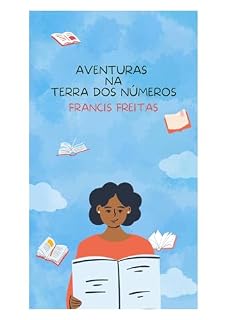 Livro AS AVENTURAS NA TERRA DOS NÚMEROS: crianças na idade pré-escolar e nos primeiros anos do ensino fundamental. Cada livro da série aborda um tópico específico, como adição, subtração