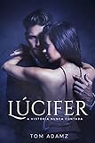 Lúcifer, A História Nunca Contada (Portuguese Edition)