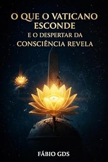 Livro O QUE O VATICANO ESCONDE E O DESPERTAR DA CONSCIÊNCIA REVELA