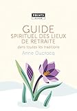Guide spirituel des lieux de retraite dans toutes les traditions (POINTS Vivre) (French Edition) by