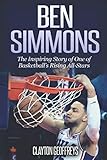 Ben Simmons: The Inspiring Story of One of Basketball's Rising All-Stars (Basketball Biography Books by Clayton Geoffreys