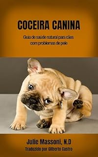 Livro Coceira Canina: Guia de saúde natural para cães com problemas de pele
