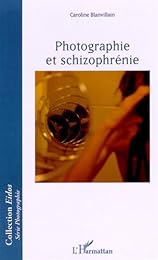 Photographie et schizophrénie