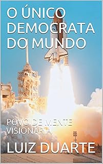 Livro O ÚNICO DEMOCRATA DO MUNDO: POVO DE MENTE VISIONÁRIA