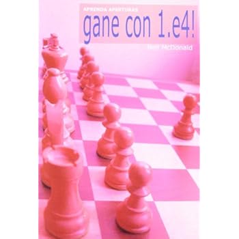 Gane con 1.e4 (Aprenda Aperturas) Gane con 1.e4 (Aprenda Aperturas)
