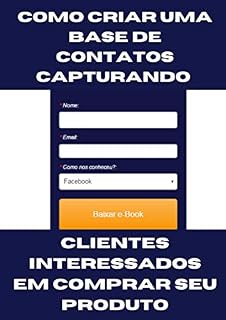 Livro Como criar uma base de contatos capturando : Clientes interessados em comprar seu produto