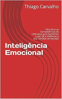 Livro Inteligência Emocional: Descubra as Competências de Liderança para Aumentar o seu QE e Melhorar a sua Tomada de Decisão