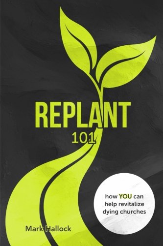 D.o.w.n.l.o.a.d Replant 101: How You Can Help Revitalize Dying Churches (The Replant Series)<br />[K.I.N.D.L.E]