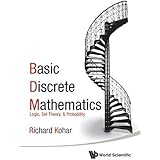 Basic Discrete Mathematics: Logic, Set Theory, And Probability