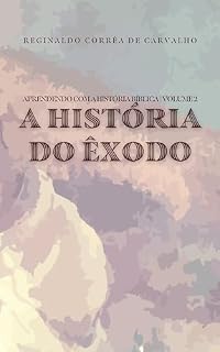 Livro A História do Êxodo (Aprendendo com a História Bíblica Livro 2)