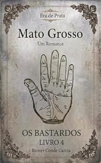 Livro ERA DE PRATA: OS BASTARDOS (MATO GROSSO: UM ROMANCE)