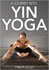 A Journey into Yin Yoga: Amazon.es: Travis Eliot: Libros en ...