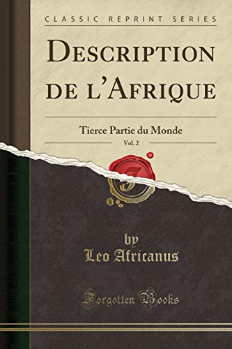 Description de l'Afrique, Vol. 2: Tierce Partie du Monde (Classic Reprint) (French Edition) by Leo Africanus