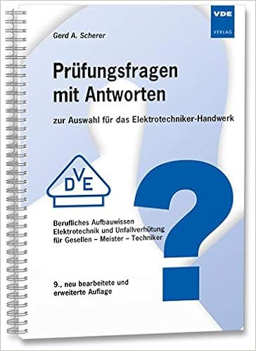 Prufungsfragen Mit Antworten Zur Auswahl Fur Das Elektrotechniker Handwerk Berufliches Aufbauwissen Elektrotechnik Und Unfallverhutung Fur Gesellen Techniker Fur Das Elektrotechniker Handwerk Amazon De Gerd A Scherer Bucher