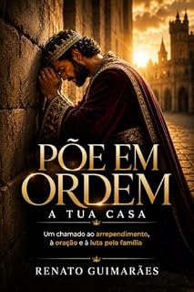 Livro Põe em ordem a tua casa: Um chamado ao arrependimento, à oração e à luta pela família