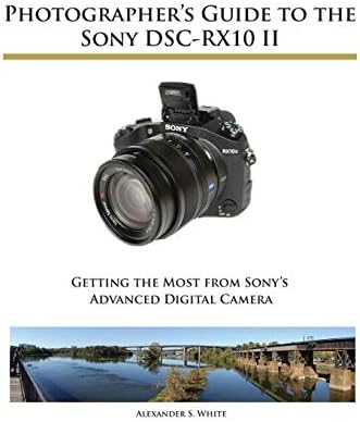 Photographer's Guide to the Sony DSC-RX10 II Paperback – December 12, 2015