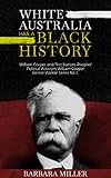White Australia Has A Black History: William Cooper And First Nations Peoples' Political Activism (W by 