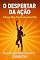Livro O DESPERTAR DA AÇÃO: A Força Para Transformar Sua Vida