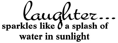 laughter…sparkles like a splash of water in sunlight Vinyl Wall Decal,Art Quotes Inspirational Sayings 8″ high x 22.5″ wide Byyoursidedecal