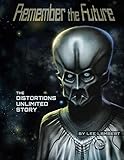 Remember the Future: The Distortions Unlimited Story by Lee Lambert
