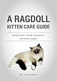 A Ragdoll Kitten Care Guide: Bringing Your Ragdoll Kitten Home by Jenny Dean