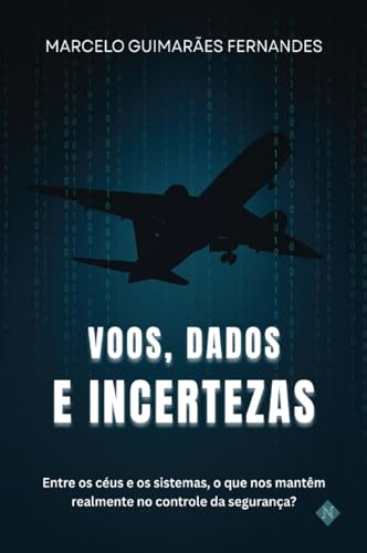 Voos, Dados e Incertezas: Entre os céus e os sistemas, o que nos mantêm realmente no controle da segurança?
