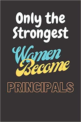 Only The Strongest Women Become Principals Assistant Principal Notebook Assistant Principal Gifts 120 Pages 6 9 Size Shopping Nono 9798674834137 Amazon Com Books