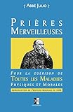 Prières Merveilleuses: Pour la guérison de Toutes les Maladies Physiques et Morales (French Editio by Abbé Julio