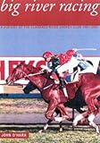 Big River Rancing : A History of the Clarence River Jockey Club, 1861-2001, O'Hara, John, 0868406376
